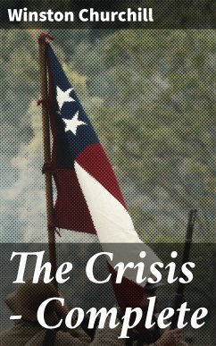 The Crisis — Complete (eBook, ePUB) - Churchill, Winston