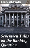 Seventeen Talks on the Banking Question (eBook, ePUB)