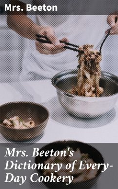 Mrs. Beeton's Dictionary of Every-Day Cookery (eBook, ePUB) - Beeton, Mrs.