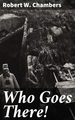 Who Goes There! (eBook, ePUB) - Chambers, Robert W.