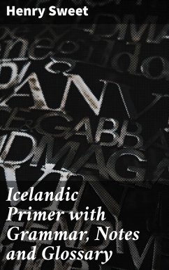 Icelandic Primer with Grammar, Notes and Glossary (eBook, ePUB) - Sweet, Henry