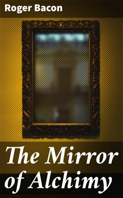 The Mirror of Alchimy (eBook, ePUB) - Bacon, Roger