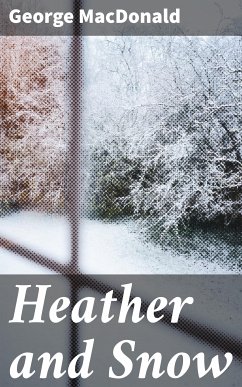 Heather and Snow (eBook, ePUB) - MacDonald, George