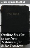 Outline Studies in the New Testament for Bible Teachers (eBook, ePUB)