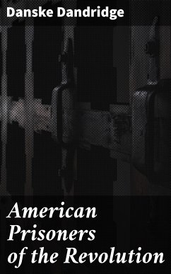 American Prisoners of the Revolution (eBook, ePUB) - Dandridge, Danske