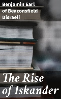 The Rise of Iskander (eBook, ePUB) - Disraeli, Benjamin