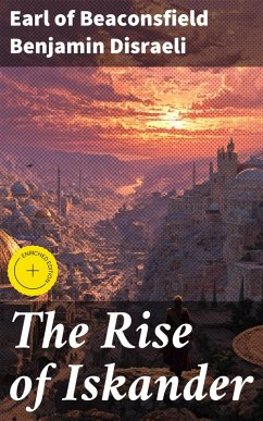 The Rise of Iskander (eBook, ePUB) - Disraeli, Benjamin