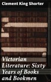 Victorian Literature: Sixty Years of Books and Bookmen (eBook, ePUB)