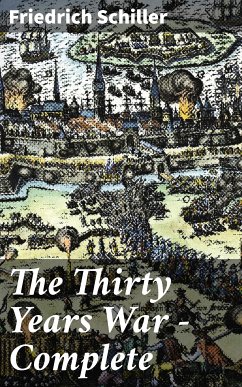 The Thirty Years War — Complete (eBook, ePUB) - Schiller, Friedrich