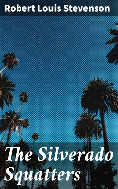 The Silverado Squatters (eBook, ePUB) - Stevenson, Robert Louis