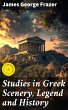 Studies in Greek Scenery, Legend and... - Bild 1