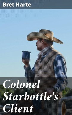 Colonel Starbottle's Client (eBook, ePUB) - Harte, Bret