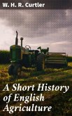 A Short History of English Agriculture (eBook, ePUB)