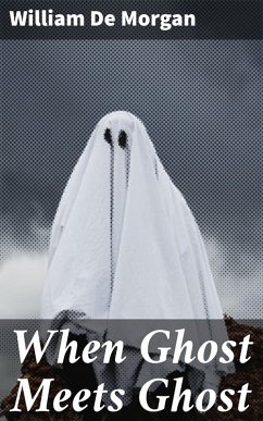 When Ghost Meets Ghost (eBook, ePUB) - De Morgan, William