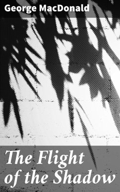 The Flight of the Shadow (eBook, ePUB) - MacDonald, George