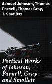 Poetical Works of Johnson, Parnell, Gray, and Smollett (eBook, ePUB)