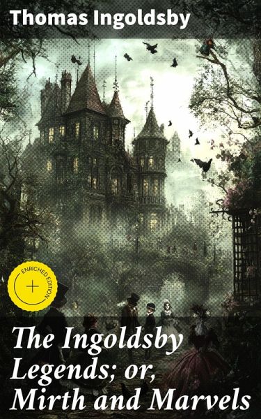 The Ingoldsby Legends; or, Mirth and Marvels (eBook, ePUB)