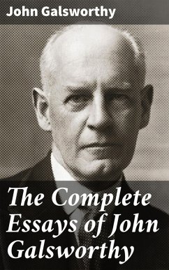 The Complete Essays of John Galsworthy (eBook, ePUB) - Galsworthy, John