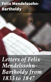 Letters of Felix Mendelssohn-Bartholdy from 1833 to 1847 (eBook, ePUB)