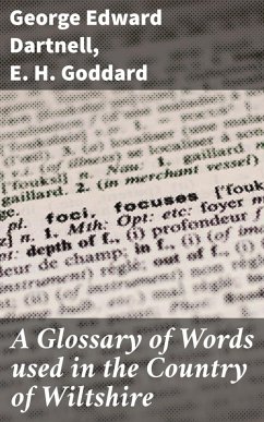 A Glossary of Words used in the Country of Wiltshire (eBook, ePUB) - Dartnell, George Edward; Goddard, E. H.