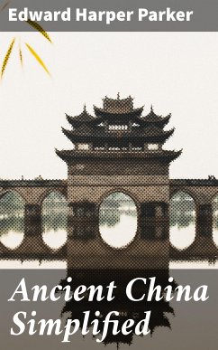 Ancient China Simplified (eBook, ePUB) - Parker, Edward Harper