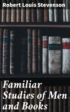 Familiar Studies of Men and Books (eBook, ePUB) - Stevenson, Robert Louis