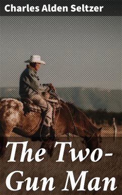 The Two-Gun Man (eBook, ePUB) - Seltzer, Charles Alden