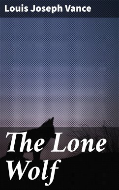 The Lone Wolf (eBook, ePUB) - Vance, Louis Joseph