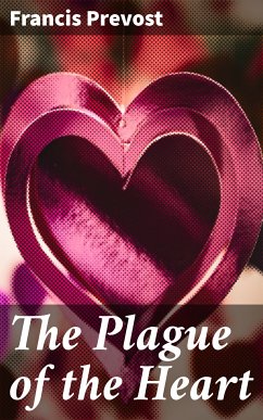 The Plague of the Heart (eBook, ePUB) - Prevost, Francis