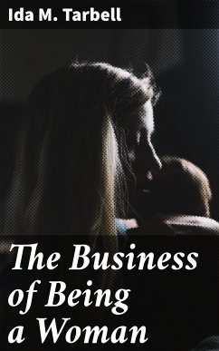 The Business of Being a Woman (eBook, ePUB) - Tarbell, Ida M.