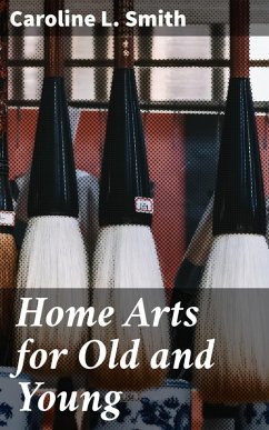 Home Arts for Old and Young (eBook, ePUB) - Smith, Caroline L.