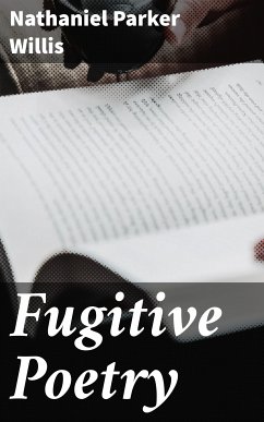 Fugitive Poetry (eBook, ePUB) - Willis, Nathaniel Parker