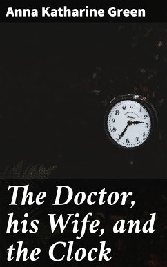 The Doctor, his Wife, and the Clock (eBook, ePUB) - Green, Anna Katharine