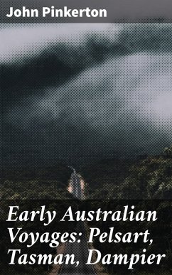 Early Australian Voyages: Pelsart, Tasman, Dampier (eBook, ePUB) - Pinkerton, John