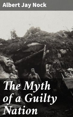 The Myth of a Guilty Nation (eBook, ePUB) - Nock, Albert Jay