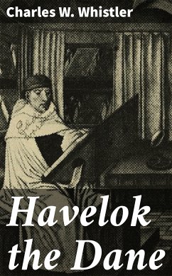 Havelok the Dane (eBook, ePUB) - Whistler, Charles W.