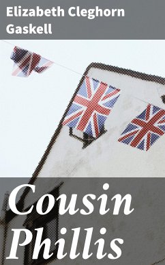Cousin Phillis (eBook, ePUB) - Gaskell, Elizabeth Cleghorn