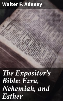 The Expositor's Bible: Ezra, Nehemiah, and Esther (eBook, ePUB) - Adeney, Walter F.