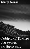 Inkle and Yarico: An opera, in three acts (eBook, ePUB)