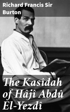 The Kasîdah of Hâjî Abdû El-Yezdî (eBook, ePUB) - Burton, Richard Francis