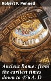 Ancient Rome : from the earliest times down to 476 A. D (eBook, ePUB)