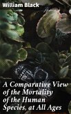 A Comparative View of the Mortality of the Human Species, at All Ages (eBook, ePUB)