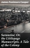 Satanstoe; Or, the Littlepage Manuscripts. A Tale of the Colony (eBook, ePUB)