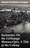 Satanstoe; Or, the Littlepage Manuscripts. A Tale of the Colony (eBook, ePUB)