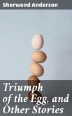 Triumph of the Egg, and Other Stories (eBook, ePUB)