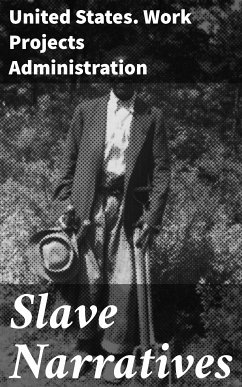 Slave Narratives (eBook, ePUB) - United States. Work Projects Administration