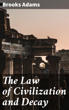 The Law of Civilization and Decay (eBook, ePUB) - Adams, Brooks