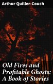 Old Fires and Profitable Ghosts: A Book of Stories (eBook, ePUB)