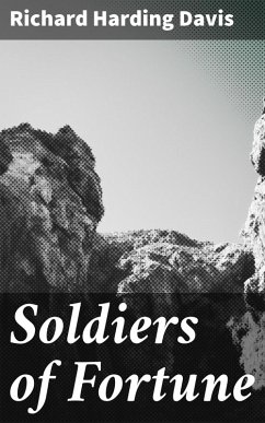 Soldiers of Fortune (eBook, ePUB) - Davis, Richard Harding