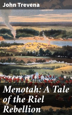 Menotah: A Tale of the Riel Rebellion (eBook, ePUB) - Trevena, John